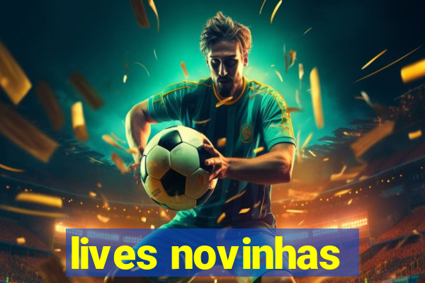 lives novinhas